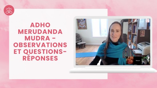 4.4 Adho Merudanda Mudra - Observations et questions-réponses (8 minutes)
